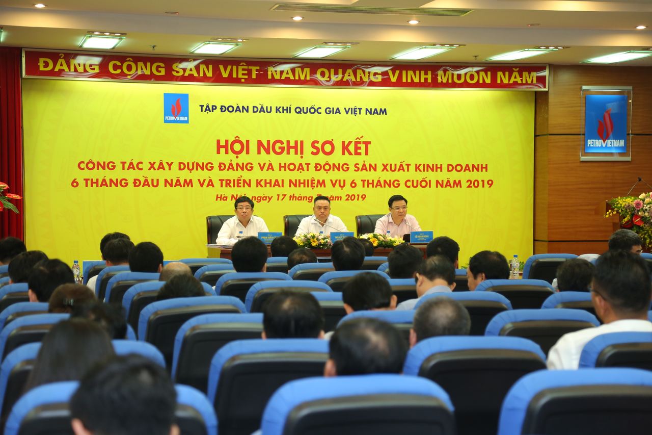 Hội nghị Sơ kết công tác xây dựng Đảng, hoạt động sản xuất kinh doanh 6 tháng đầu năm, triển khai nhiệm vụ 6 tháng cuối năm 2019 của Tập đoàn Dầu khí Việt Nam (PVN)