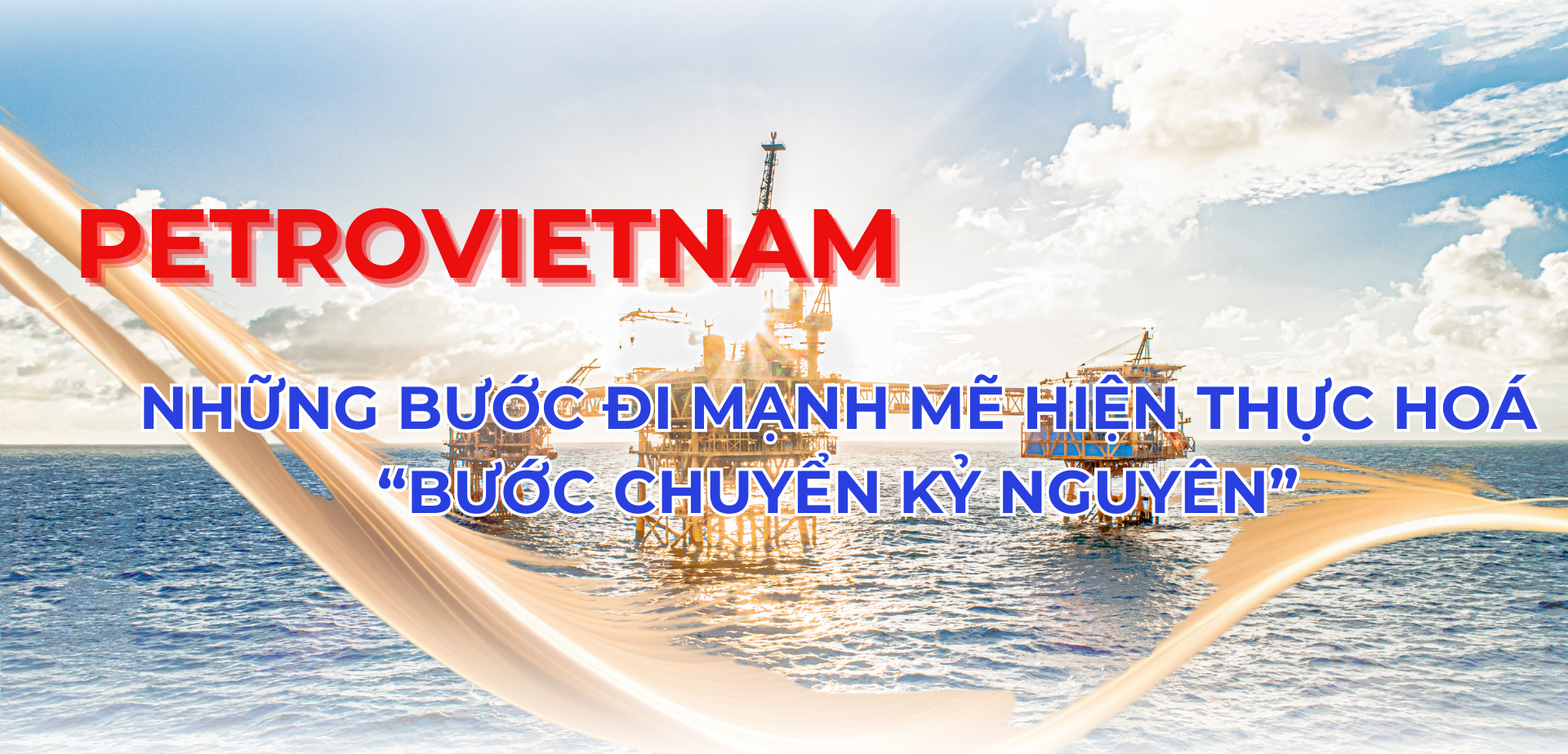 Petrovietnam: Những bước đi mạnh mẽ hiện thực hóa "bước chuyển kỷ nguyên" Petrovietnam: Những bước đi mạnh mẽ hiện thực hóa "bước chuyển kỷ nguyên"