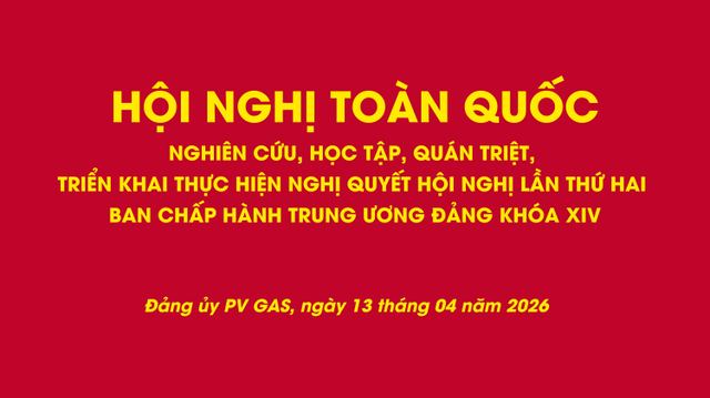 Đảng bộ PV GAS: Nghiên cứu, học tập, quán triệt và triển khai thực hiện Nghị quyết Hội nghị Ban Chấp hành Trung ương lần thứ hai, khóa XIV